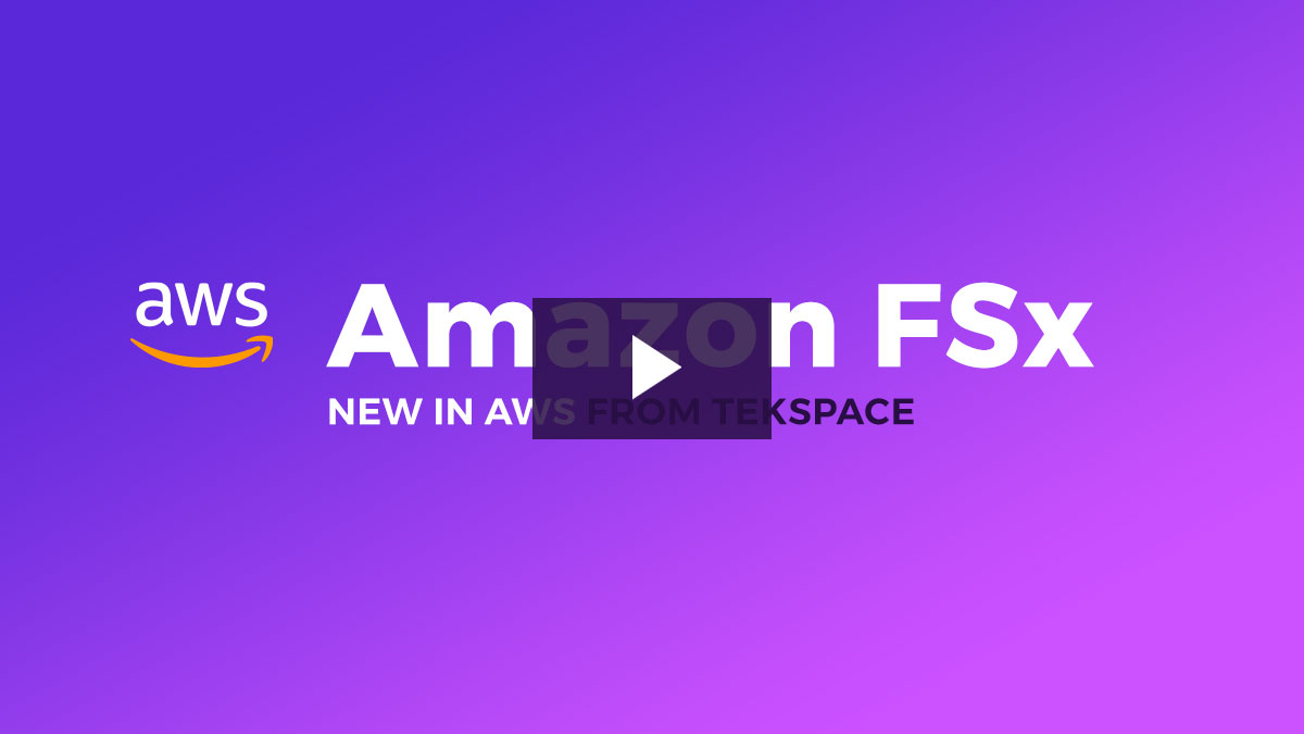 Video What is Amazon FSx? New in AWS Tekspace